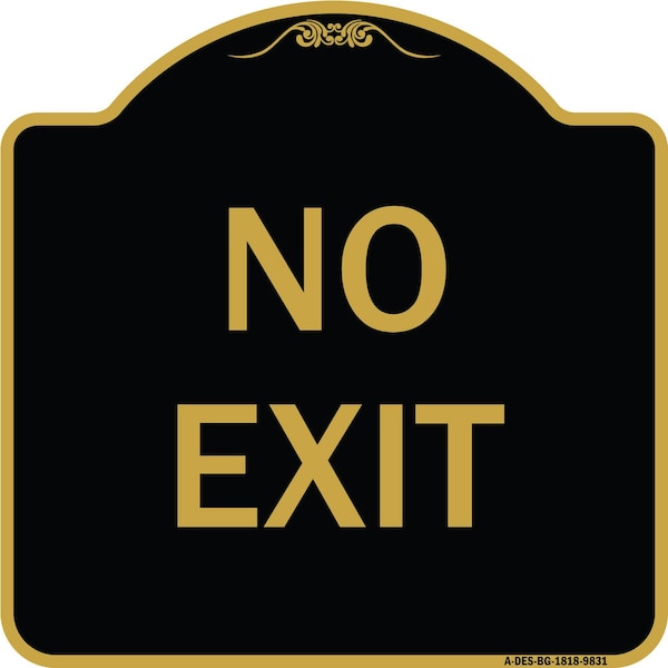 Signmission Designer Series Sign-No Exit, Black & Gold Heavy-Gauge Aluminum, 18" L, 18" H, BG-1818-9831 A-DES-BG-1818-9831 - main